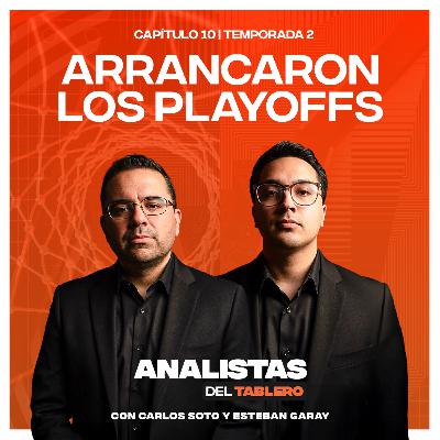Analistas del Tablero | Arrancaron los Playoffs | T02E10
