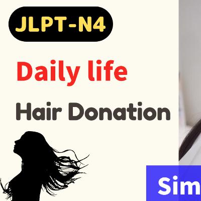 #66 Daily life / Hair Donation / storytelling // N4 Level/ Japanese listening