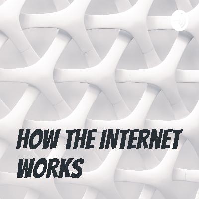 How the internet works Pt 1