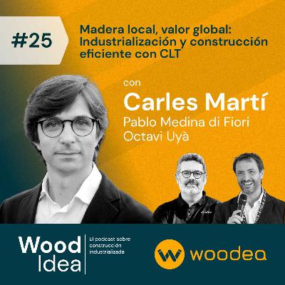 Wood Idea #25 | Madera local, valor global: Industrialización y construcción eficiente con CLT