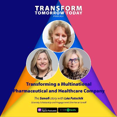 Transforming a Multinational Pharmaceutical and Healthcare Company - Sanofi, with Léa Futschik