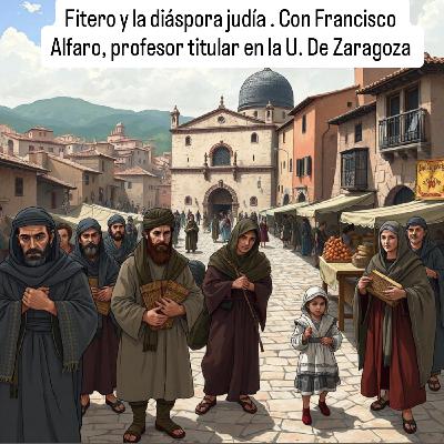 Fitero y la diáspora judía. Con Francisco Alfaro, profesor titular en la U. de Zaragoza Fitero y la diáspora judía. Con Francisco Alfaro, profesor titular en la U. de Zaragoza