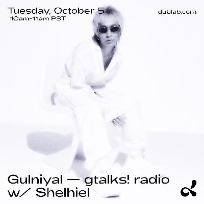 Gulnihal - gtalks! radio w/ Shelhiel