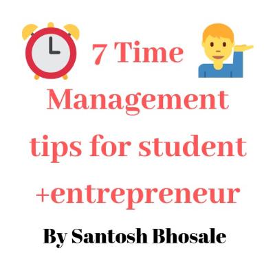 7 Time Management tips for student+entrepreneur