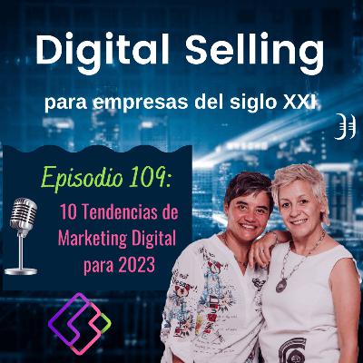109. Las 10 Tendencias del Marketing Digital para 2023