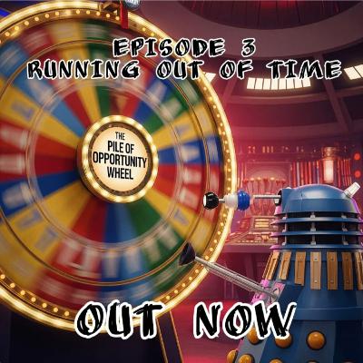 Episode 3 - Running Out Of Time