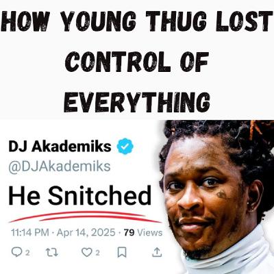 S23 Ep12: How Young Thug Lost Control of Everything