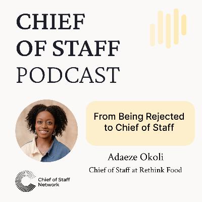 From Being Rejected to Chief of Staff with Adaeze Okoli