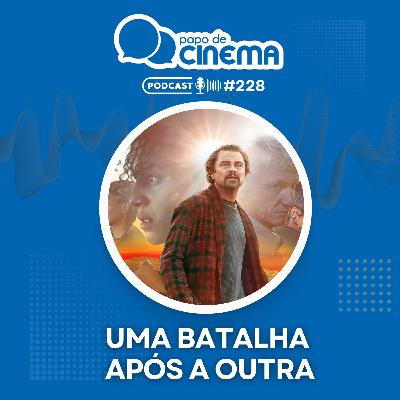 #228 :: Uma Batalha Após a Outra