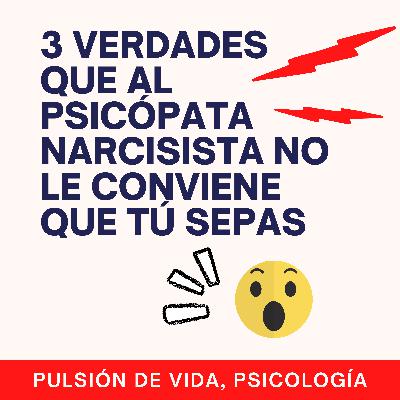 3 verdades que oculta el/la psicópata narcisista