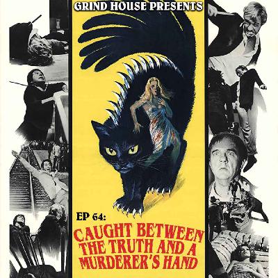 Episode 64 - Caught Between The Truth And A Murderer's Hand
