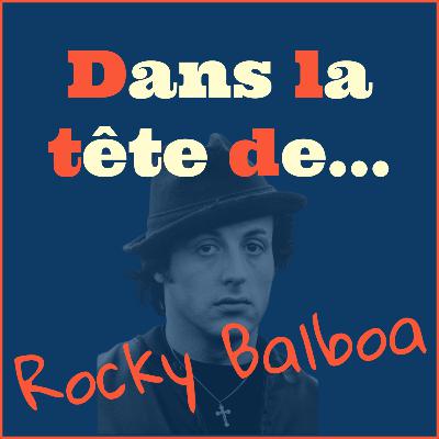 [Redif'] Dans la tête de... Rocky Balboa !
