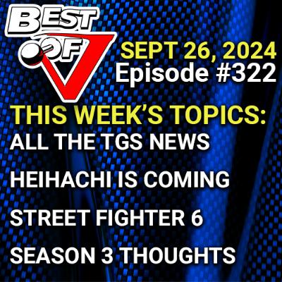 Best of V EP 322: ALL THE NEWS AND RELEASES! & SF6 Season 3 Thoughts