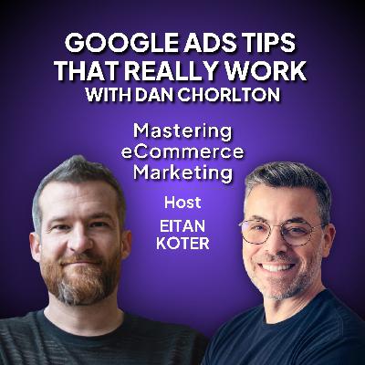 179. Google Ads Tips That Really Work with Dan Chorlton
