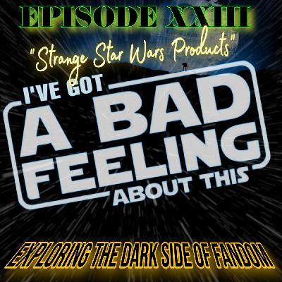 Episode XXIII "Strange Star Wars Products"