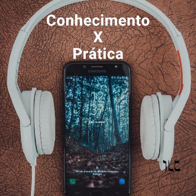 Conhecimento x Prática