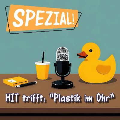 SPEZIAL: HIT trifft "Plastik im Ohr"