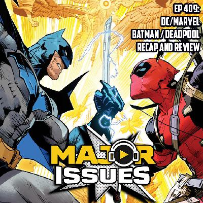Ep 409: DC/Marvel Batman/Deadpool #1 Recap and Review
