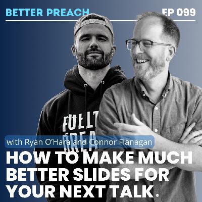 99. How to Make Much Better Slides for Your Next Talk with Ryan O'Hara