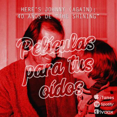 Ep13. Here's Johnny (again): 40 años de "The Shining" Ep13. Here's Johnny (again): 40 años de "The Shining"