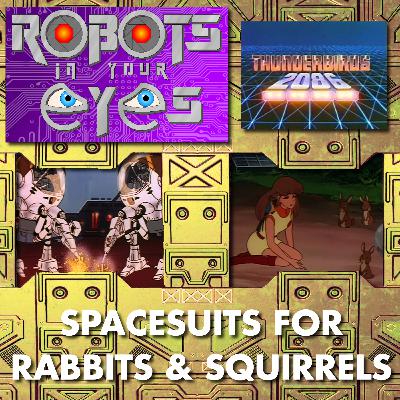 Thunderbirds 2086 - Spacesuits for Rabbits and Squirrels