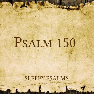 A Daily Psalm - #150 A Daily Psalm - #150