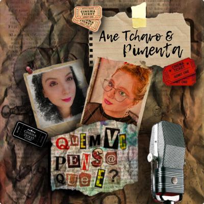 Ep#58 - Fomos Criados Pelo Cinema Feat : Ane Tchavo & Pimenta