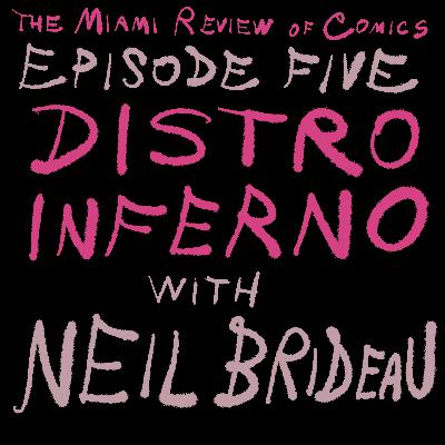 Episode 5 - Distro Inferno, with Neil Brideau