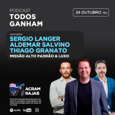T2 - E#6 - Missão alto padrão e luxo - com Sergio Langer, Thiago Granato e Aldemar Salvino
