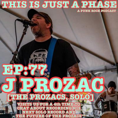 Episode 77 - J. Prozac (The Prozacs, solo work)