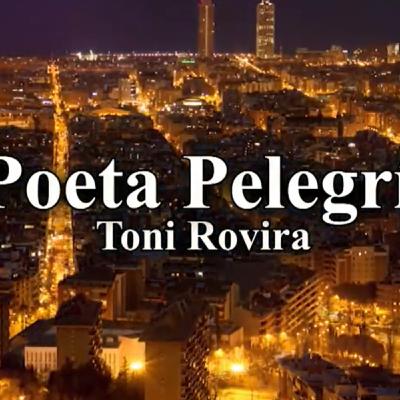 El Poeta Pelegrí. Toni Rovira #17 24-09-20 El Poeta Pelegrí. Toni Rovira #17 24-09-20