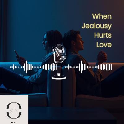 When Jealousy Hurts Love