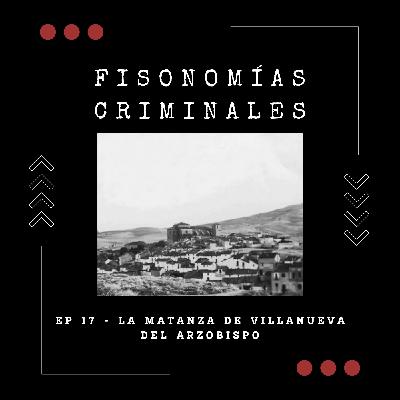Ep. 17 - La matanza de Villanueva del Arzobispo