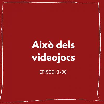 Això dels videojocs (3x08) Això dels videojocs (3x08)