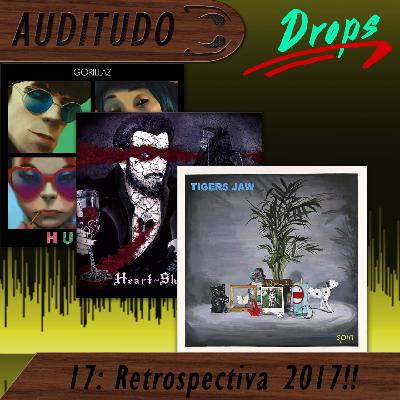 Auditudo Drops #17 - Retrospectiva 2017!! Auditudo Drops #17 - Retrospectiva 2017!!