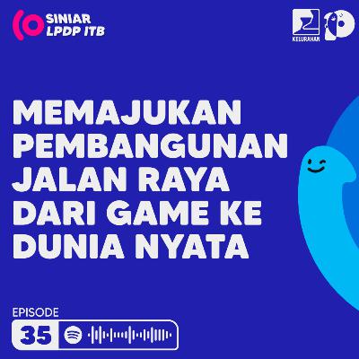 Episode 35. Memajukan Pembangunan Jalan Raya dari Game ke Dunia Nyata Episode 35. Memajukan Pembangunan Jalan Raya dari Game ke Dunia Nyata