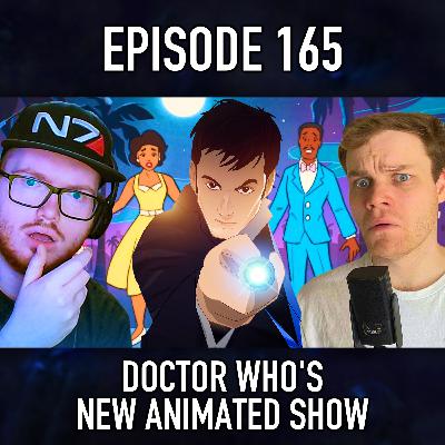 Episode 165: Doctor Who's NEW Animated Show
