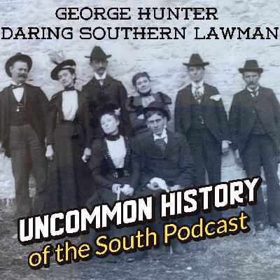 George W. Hunter The Daring Southern Lawman