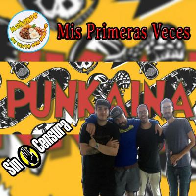 Mis primeras Veces - Punkaina sin censura. Temp 1 / Ep 6
