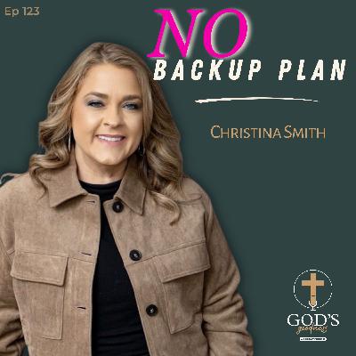 123: Obeying God With No Backup Plan | Christina Smith