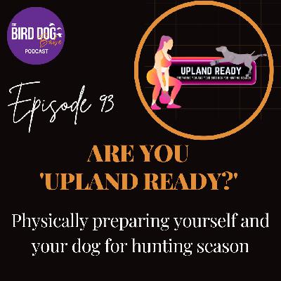 Episode 093: Are You 'Upland Ready?' Episode 093: Are You 'Upland Ready?'