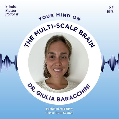 S5 E03: Your Mind on the Multi-Scale Brain with Dr. Giulia Baracchini S5 E03: Your Mind on the Multi-Scale Brain with Dr. Giulia Baracchini