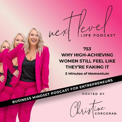 753 Why High-Achieving Women Still Feel Like They’re Faking It 753 Why High-Achieving Women Still Feel Like They’re Faking It