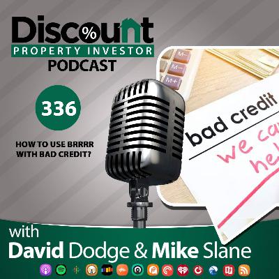 Episode 336: How To Use BRRRR With Bad Credit - You Ask, We Answer!