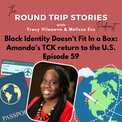 59 | Black Identity Doesn’t Fit In a Box: Amanda’s TCK return stories to the U.S. 59 | Black Identity Doesn’t Fit In a Box: Amanda’s TCK return stories to the U.S.