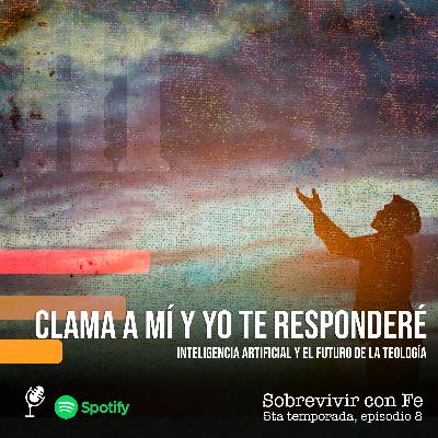 Clama a mí y yo te responderé… Inteligencia Artificial y el futuro de la teología.