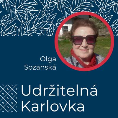 Udržitelná Karlovka #41: Olga Sozanská