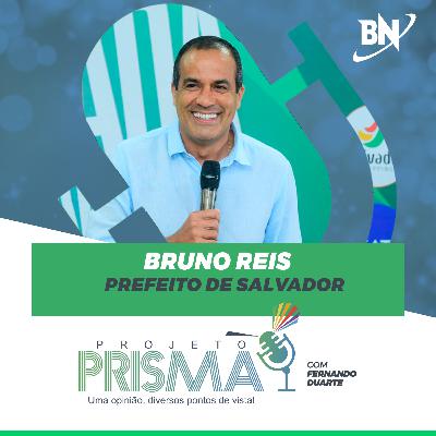 EP161 - Bruno Reis | Prefeito de Salvador