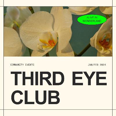 195: THIRD EYE CLUB: Community Events Januar/Februar 2024