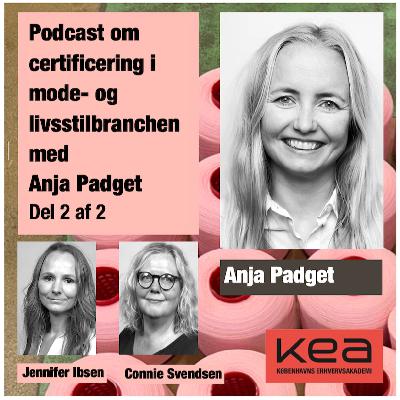 Certificering i mode- og livsstilsbranchen med Anja Padget - del 2 af 2 Certificering i mode- og livsstilsbranchen med Anja Padget - del 2 af 2